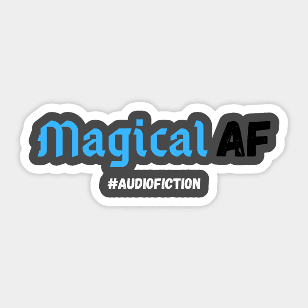 Magical AF #AUDIOFICTION Sticker by HouseOnALakeCreations